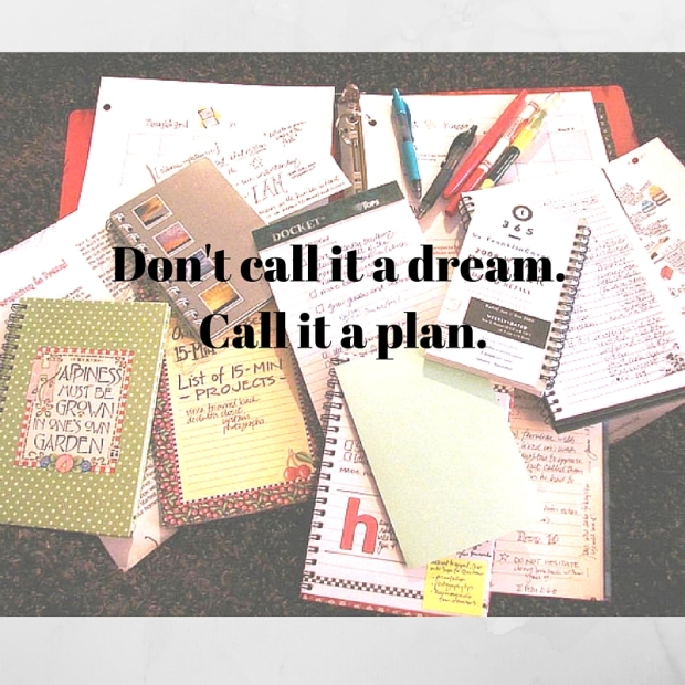 Don't call it a dream. Call it a plan. (1)
