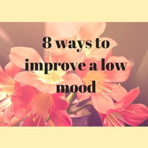 8 ways to improve a low mood